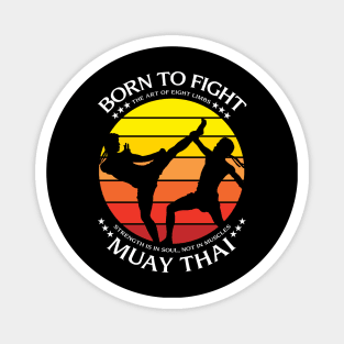 Muay Thai Born To Fight Magnet